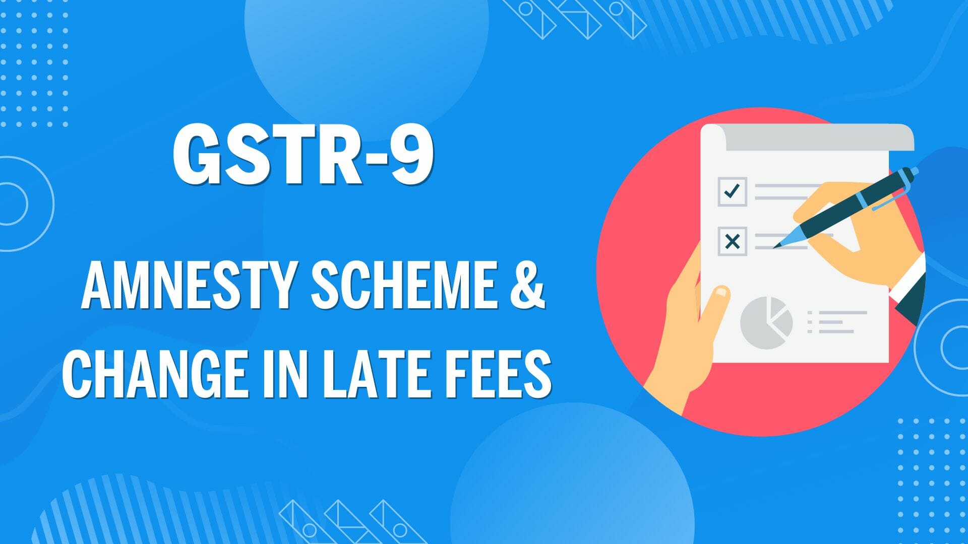 Gstr 9 Amnesty Scheme And Late Fees Amendment